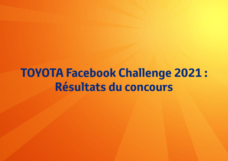 TOYOTA Facebook Challenge 2021 : Résultats du concours